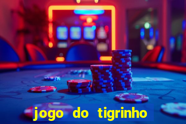 jogo do tigrinho plataforma chinesa